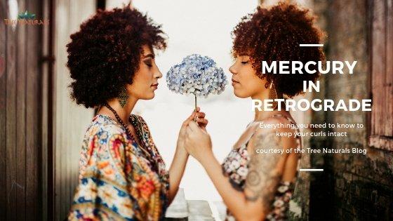 Mercury In Retrograde: All You’ll Need to Know to Keep Your Curls Intact | Tree Naturals
